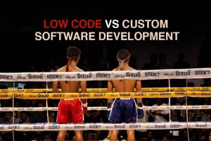 Low code vs Custom Software Development